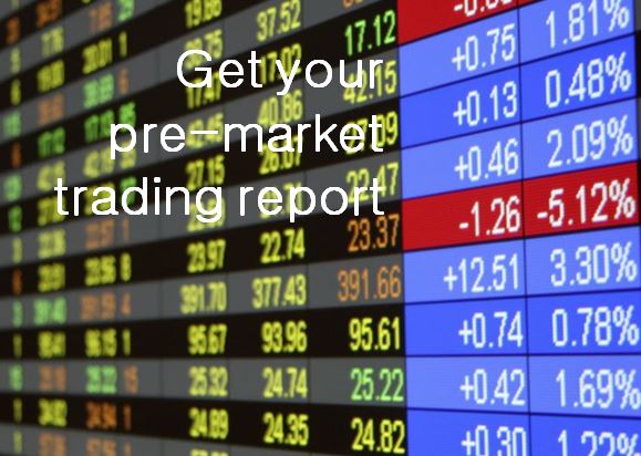 Pre-Market Trading Report for Stocks, Bonds, Commodities and Forex ...